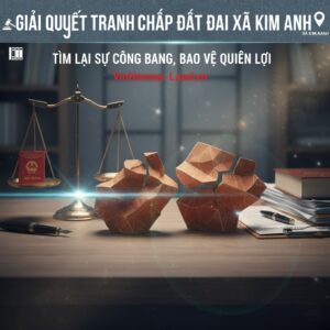 Giải Quyết Tranh Chấp Đất Đai Xã Kim Anh