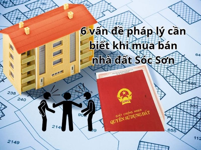 Vấn đề pháp lý khi mua bán nhà đất Sóc Sơn