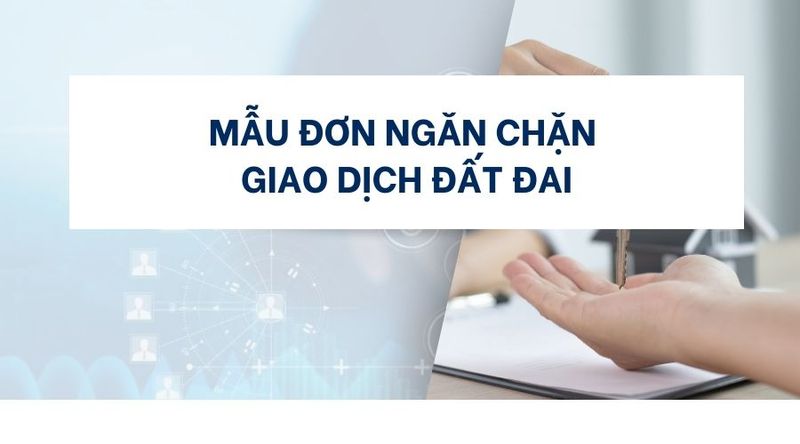 Mẫu đơn ngăn chặn giao dịch đất đai