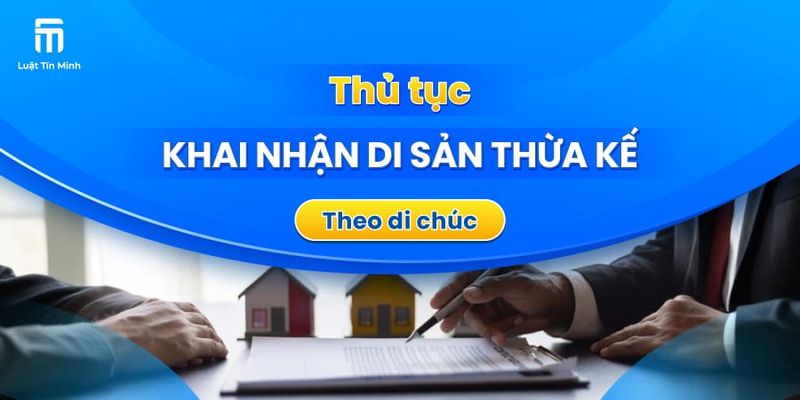 Thủ tục khai nhận di sản theo di chúc