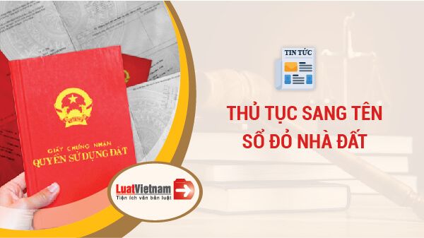 Sổ đỏ và thủ tục sang tên sổ đỏ