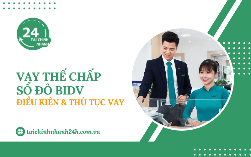 Vay thế chấp sổ đỏ BIDV