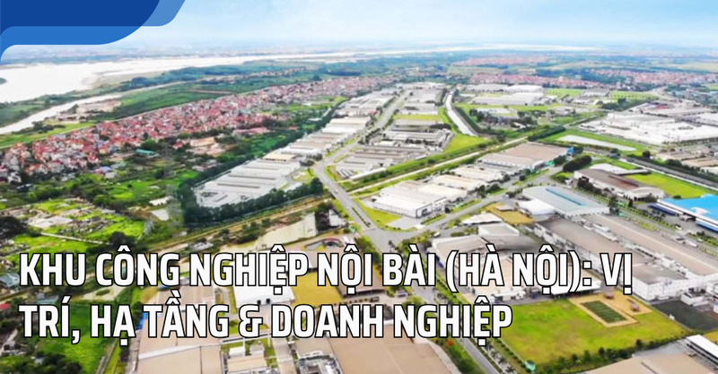 Vị trí, hạ tầng KCN Nội Bài liên kết doanh nghiệp
