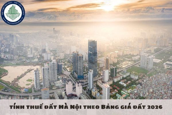 Hướng dẫn cách tính thuế đất Hà Nội 2026