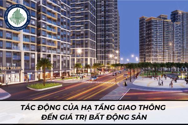 Tác động của hạ tầng giao thông đến giá trị bất động sản
