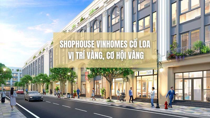 Thông tin shophouse Vinhomes Cổ Loa